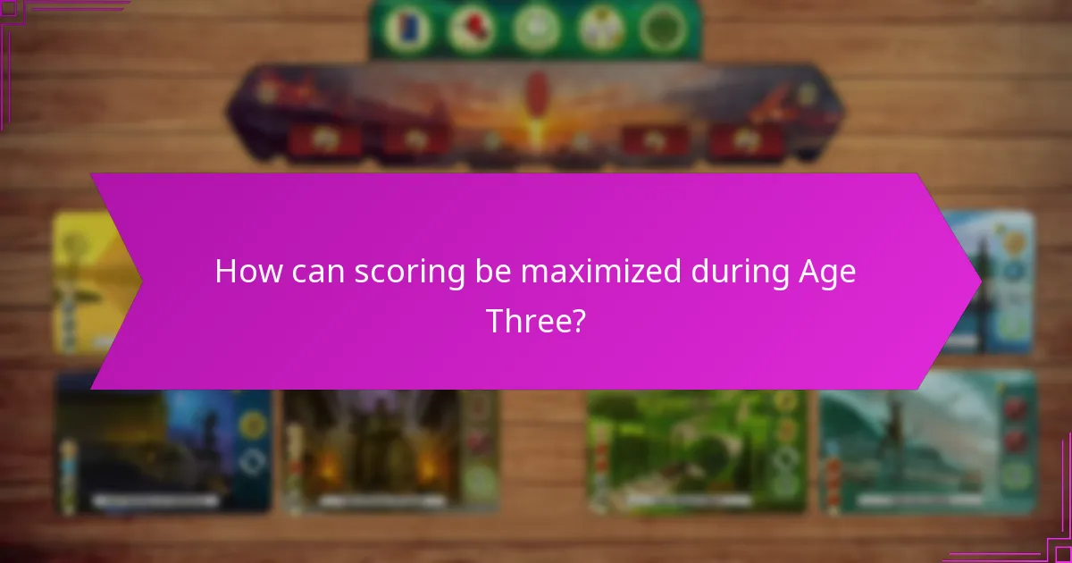 How can scoring be maximized during Age Three?