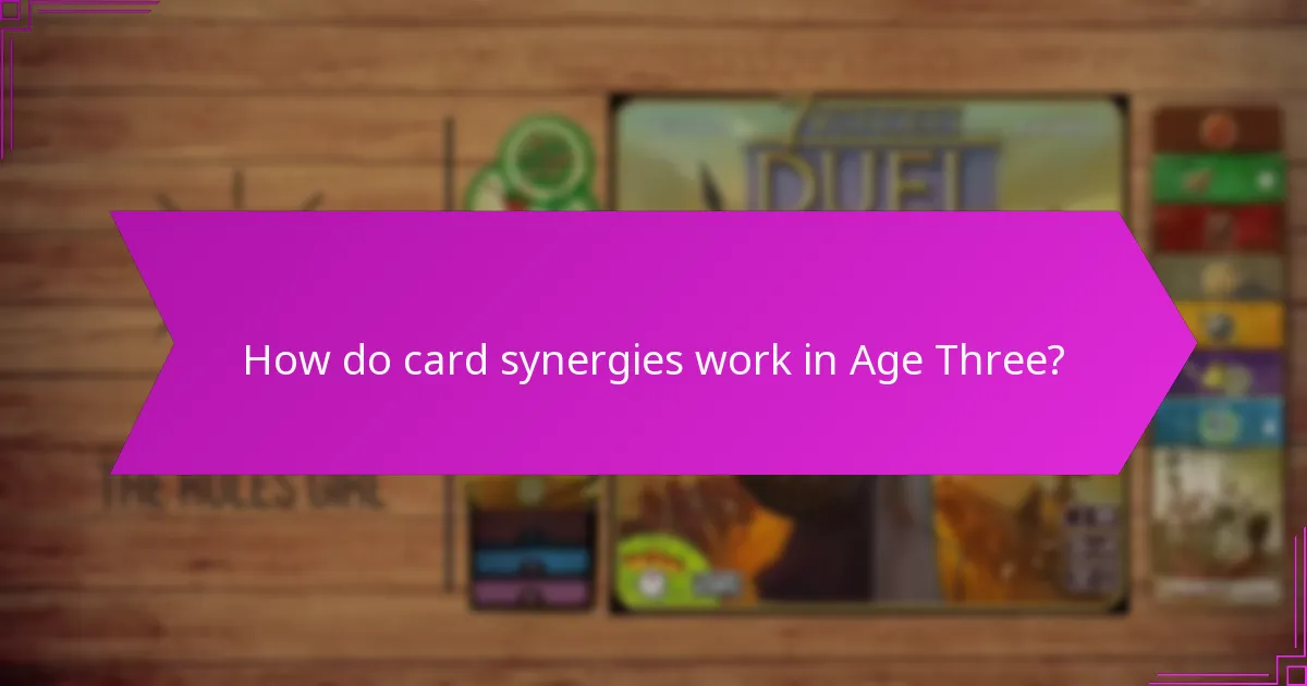 How do card synergies work in Age Three?