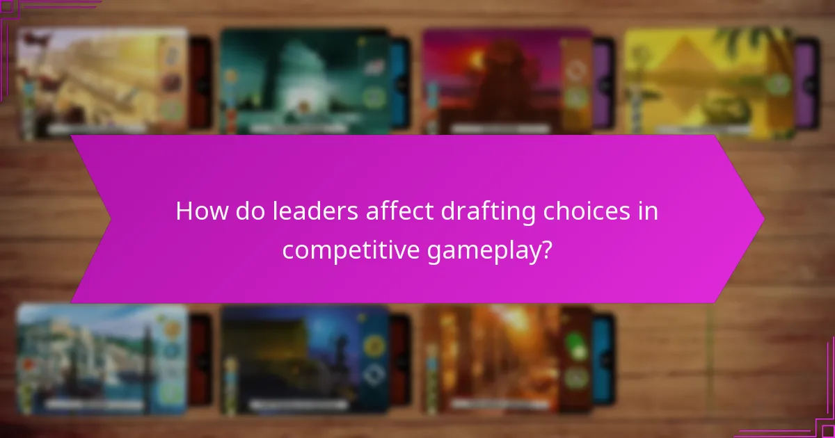 How do leaders affect drafting choices in competitive gameplay?