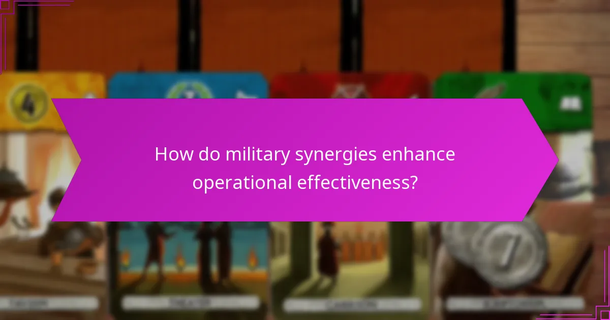 How do military synergies enhance operational effectiveness?