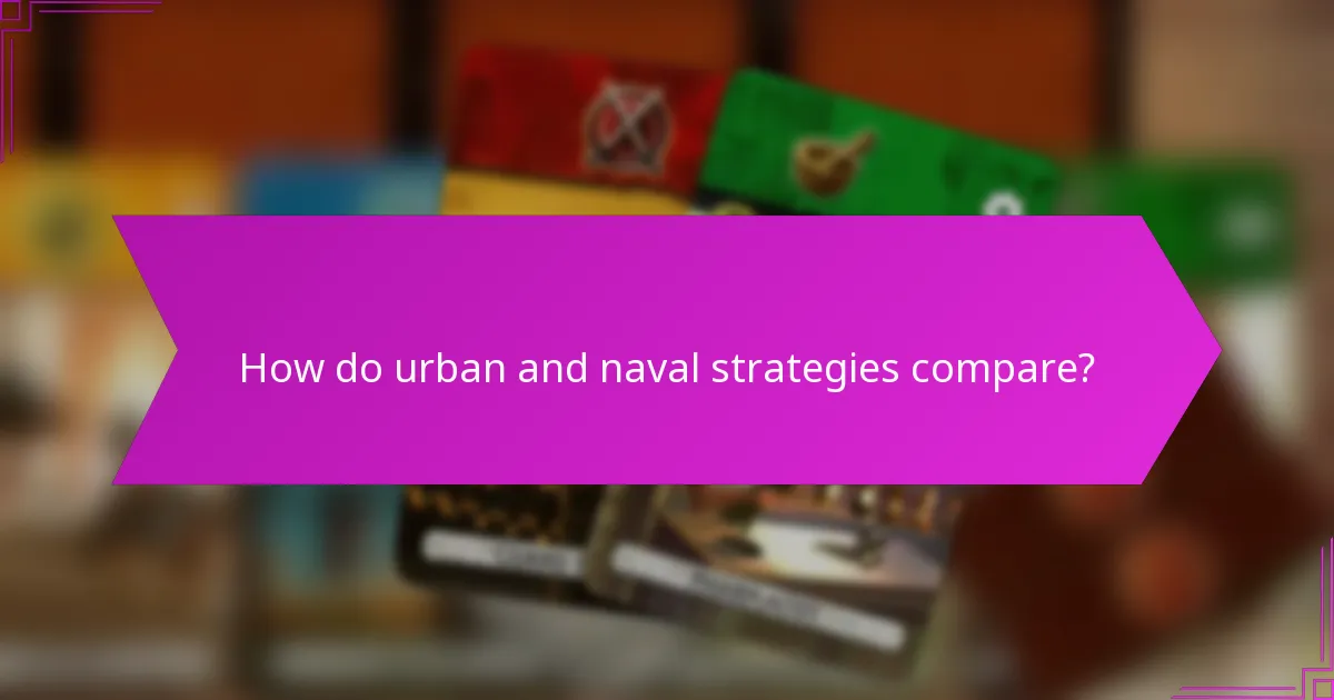 How do urban and naval strategies compare?