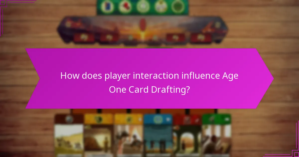 How does player interaction influence Age One Card Drafting?