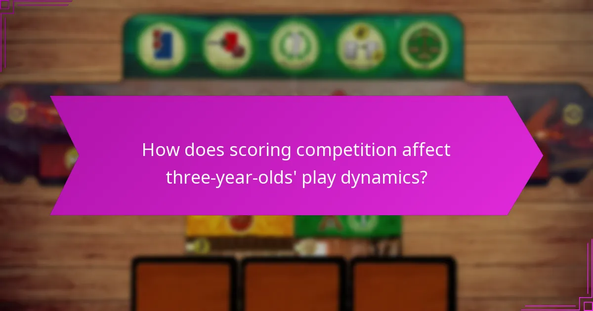How does scoring competition affect three-year-olds' play dynamics?