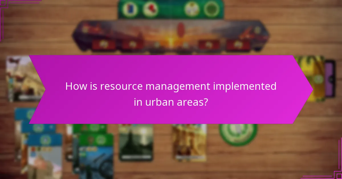 How is resource management implemented in urban areas?