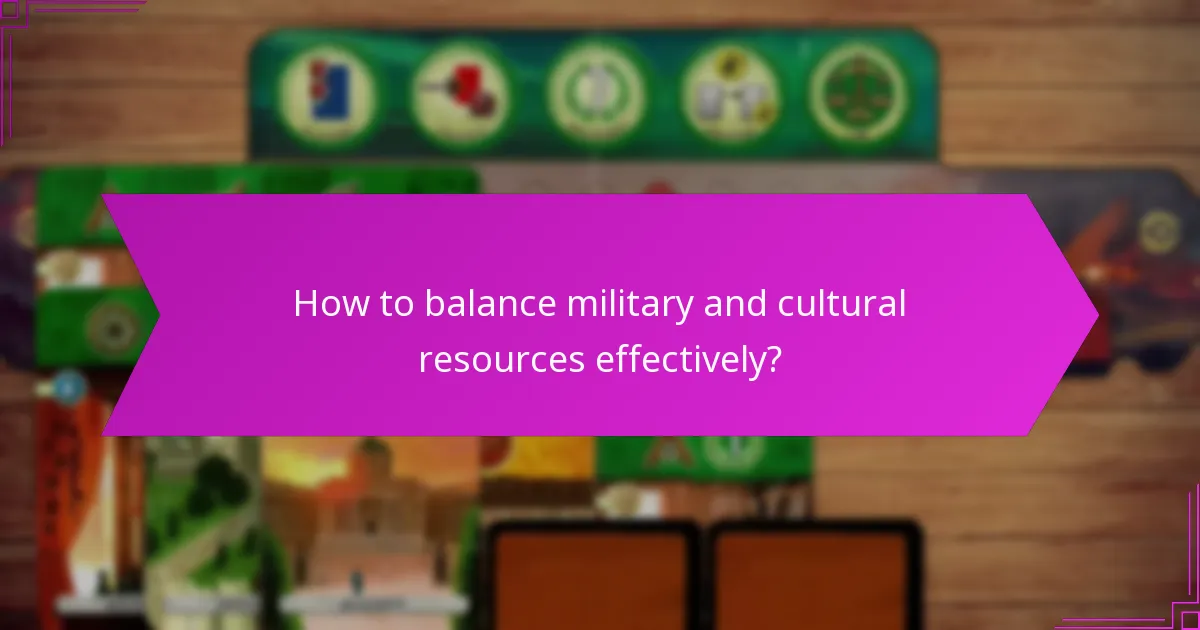 How to balance military and cultural resources effectively?