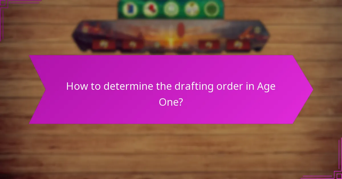 How to determine the drafting order in Age One?