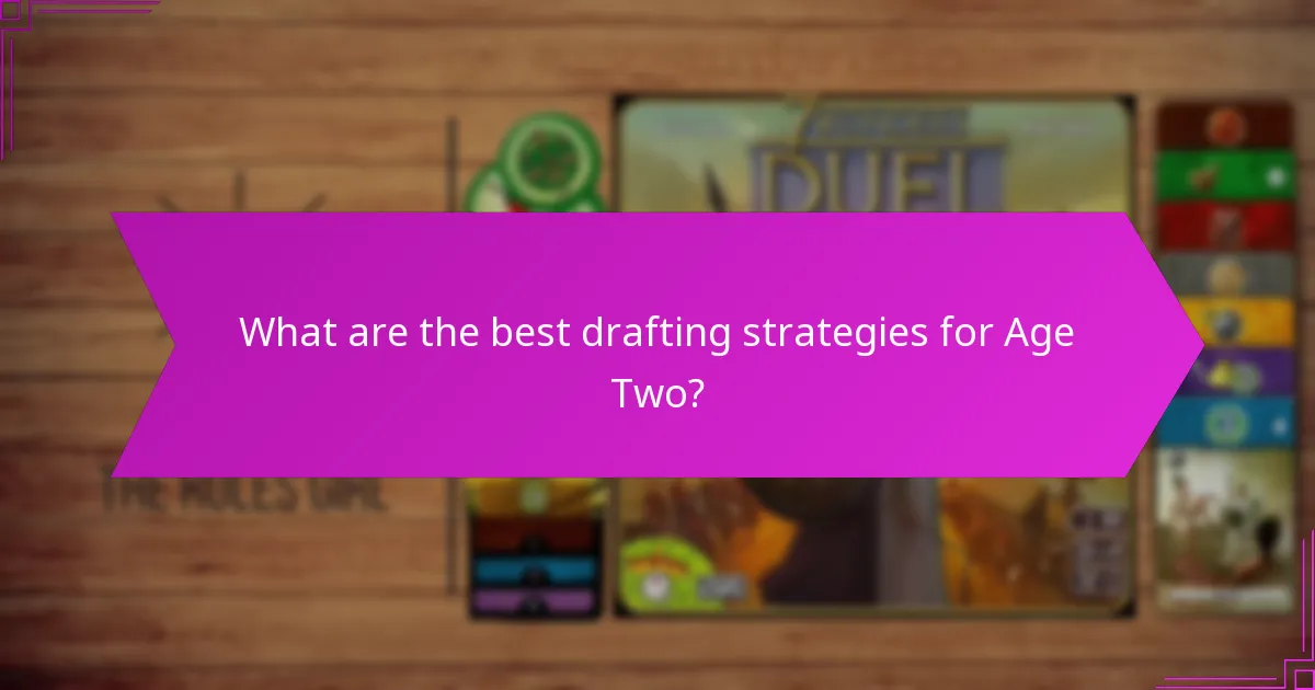 What are the best drafting strategies for Age Two?