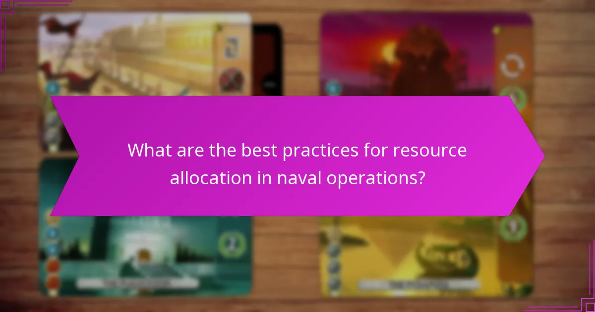 What are the best practices for resource allocation in naval operations?