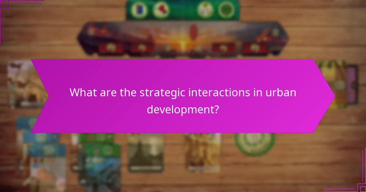 What are the strategic interactions in urban development?