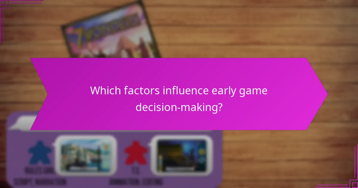 Which factors influence early game decision-making?